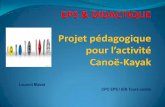EPS DIDACTIQUE Projet pédagogique pour l’activité Kayak...2 –Objectifs et compétences visées : Cette activité va favoriser l’acquisition de composantes de la compétence