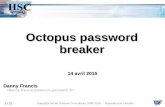 Octopus password breaker - OSSIR · – Apprendre grâce aux attaques réalisées par Octopus sur plus de 1000 hashs Pour chaque attaque : tableau à deux dimensions T tel que T[i,