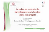 La prise en compte du développement durable dans les projets · 2010. 12. 21. · Définition du CBDD ® Le Carnet de Bord Développement Durable : cadre de référence sous forme