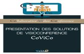 VCC CoViCo - TGIdéveloppées par Vidyo, acteur de pointe sur le marché des technologies de visioconférence, pour offrir aux utilisateurs des systèmes CoViCo les outils de communication