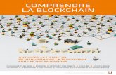 COMPRENDRE LA BLOCKCHAIN · 2017. 6. 8. · La Blockchain n’est qu’un socle technologique, mais un socle structurellement accessible, partagé ET sécurisé. Elle lève donc virtuellement