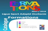 Ligue Sport Adapté Occitanie Formations Catalogue ......La Ligue Sport Adapté Occitanie est née le 1er avril 2017 de la fusion des Ligues Sport Adapté Midi-Pyrénées et Languedoc-Roussillon.
