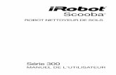 Série 300 - iRobot · 2016. 8. 4. · global.irobot.com FR Mise en route Chargement de Scooba Prenez le Scooba par la poignée et déposez-le sur une surface plate. 1. appuyez sur