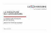 LA SIGNATURE DU LUXEMBOURG...LA SIGNATUE DU LUXEMOURG_ARCHITECTURE DE ARQUE 2 // 21 ARCHITECTURE DE MARQUE La Signature du Luxembourg vit à travers ses applications. Plus …