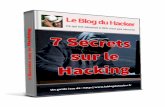 7 Secrets sur le Hacking · pirater, elles ne s’en prennent pas aux particuliers mais plutôt aux gouvernements et aux entreprises. Si vous aviez les compétences nécessaires pour