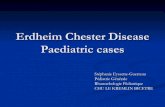 Erdheim Chester Disease Paediatric cases · limbs) 2 F 7 10 -Recurrent Fever ... Five of the 8 patients cerebral symptoms plus one with abnormal cerebral MRI In the young patient,