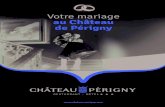 Votre mariage au Château de Périgny€¦ · Votre mariage au Château de Périgny 7 Les “ menus “ Notre chef et sa brigade vous feront découvrir une cuisine gastronomique raffinée