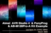 Atmel AVR Studio 4 & PonyProg & AB-M128Pro-A Kit Exampleael.chungbuk.ac.kr/ael/lessons/subject/id/AVR_Studio_4... · 2009. 8. 4. · Atmel AVR Studio 4 & PonyProg & AB-M128Pro-A Kit