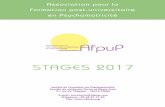 STAGES 2017 - afpup. · PDF file secretariat@afpup.com Téléphone : 06 62 21 17 54 site : L’équipe de l’Association pour la Formation Post-Universitaire en Psychomotricité a
