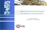 Gestion des services Informatiques ITIL Version 3 ... · ITIL 1, au total plus de 40 ouvrages 1991 Première certification 2000 ITIL 2, soit huit ouvrages de référence Mai 2007