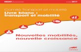 Comité Transport et mobilité Livre blanc : transport et mobilité · 2017. 4. 19. · 2 Livre blanc Nouvelles mobilités, nouvelle croissance Sommaire Les 10 tendances pour mieux
