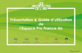 New Présentation & Guide d’utilisation - France air · 2018. 11. 23. · Présentation de l’Espace Pro France Air p.3 Introduction p.12 Créez un compte sur l’espace pro p.13