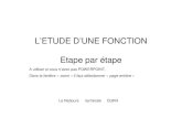 L’ETUDE D’UNE FONCTION Etape par étapeperso.numericable.fr/.../fonction_pas_a_pas.pdf · Soit la fonction f définie sur par : f(x) = x 3 - 4x² + 1 sur [-1;4] Et soit (C) sa