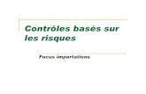 Contrôles basés sur les risques · 2013. 6. 24. · maitrise des risques et de contrôle des importations Dans le même ordre d’idée, l’existence de contractualisation spécifique