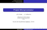 Project Microprocesseurjv/HomePage/cours/micro_presentation.pdf · Project Microprocesseur J-B. Note J. Vuillemin Départment d’informatique École Normale Supérieure Paris Cours