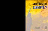 VOUS AVEZ DIT LIBERTÉ ? LES AFFRANCHIS LIBERTÉ · française, le texte sur le « despotisme doux » d’Alexis de Tocqueville. Vous y lirez que la liberté n’est pas une tâche