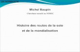Histoire des routes de la soie et de la mondialisation des routes de la soie et... · Michel Baupin – Histoire des routes de la soie et de la mondialisation – UIA – 2019 / 2020