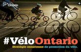 #VéloOntario Stratégie ontarienne de promotion du vélo. · Message du ministre. Avant-propos. La nécessité d agir : les bienfaits du cyclisme à l échelle de la province. Vision,