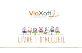 LIVRET D’ACCUEIL - ViaXoft · Le Manifeste fédère le mouvement agile avec un ensemble de valeurs et principes : l’équipe, la communication, un logiciel qui fonctionne, l’acceptation