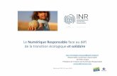Le Numérique Responsable face au défi de la transition ... · L’INR est une association loi 1901 dont l’objectif est d’être le lieu de réflexion, formation, recherche et