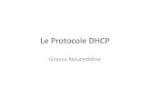 Le Protocole DHCP - Freen.grassa.free.fr/cours/LeProtocoleDHCP.pdf · • Parce que le serveur DHCP en a besoin pour déterminer le sous -réseau du client qui a demandé une @IP