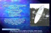 UNEPnet/ Mercure: UNEP‟s “Technology Focussed” Initiatives...UNEP‟s “Technology Focussed” Initiatives Presentation to GSSD/IW4 Knowledge Networking and Technology Collaboration,