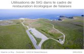Utilisations de SIG dans le cadre de restauration ... · Utilisations de SIG dans le cadre de restauration écologique de falaises Maxime Le Roy – Doctorant – EA2219 Géoarchitecture