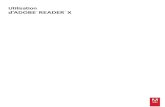 Utilisation d’Adobe Reader X - sti.csdps.qc.casti.csdps.qc.ca/wp-content/uploads/2015/08/adobe_reader_x.pdf · UTILISATION D’ADOBE READER X 2 A propos d’Adobe Reader X Dernière