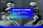 Formez-vous aux métiers du digital - #SUPDEWEB€¦ · Aujourd’hui, les métiers comme ceux : - du web design et de la création de contenus Internet, - de l’analyse de données