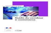 Guide du vendeur e-commerce - economie.gouv.fr...– soit ouvrir une boutique en ligne, permettant au client d’acheter directement sur internet, et ainsi faire du commerce électronique