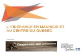 L’Itinérance en Mauricie et au Centre-du-Québec · AU CENTRE-DU-QUÉBEC Intervenir . OBJECTIFS DE LA PRÉSENTATION ... •Il s’agit du survol de plusieurs initiatives ... accès