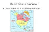 Où se situe le Canada - ACABLOGSblog.ac-rouen.fr/.../files/2018/06/canada-sana.pdf · 2018. 6. 4. · Le Canada Voici le drapeau du Canada : La Capitale La capitale du Canada : Ottawa