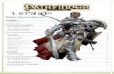 Le Paladin - Pathfinder-FR Les paladins sont pour leurs alliés comme des phares au milieu du chaos de la bataille. Ils sont redoutables quand ils com-battent le mal, mais ils peuvent