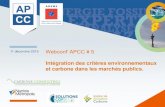 11 décembre 2015 Webconf’ APCC # 5apc-climat.fr/wp-content/uploads/2017/03/PPT... · Webconf’ APCC # 5 Intégration des critères environnementaux et carbone dans les marchés
