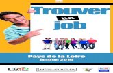 droits Trouver - CRIJ Pays de la Loire · PDF file « Trouver un job » se veut être un guide utile et pratique afin de vous accompagner dans votre recherche de Job pour l’été