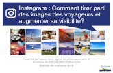 Instagram : Comment tirer parti des images des voyageurs ... · Présenté par Jason Bent, agent de développement et directeur du créneau Récréotourisme Journée du tourisme 2016