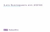 Les banques en 2010 - Febelfin · composition du secteur bancaire. Il s’agit plus précisément de classements, sur la base de certains critères, des banques établies en Belgique1.