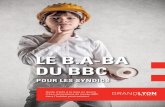 New LE B.A-BA DU BBC - Grand Lyon · 2015. 10. 29. · LE B.A.-BA DU BBC 5 La réhabilitation d’un immeuble est une décision importante dans la vie d’une copropriété, car elle