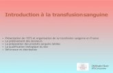 Introduction à la transfusion sanguine - CH Carcassonne€¦ · La transfusion sanguine et l’acte transfusionnel concernent uniquement les Produits Sanguins Labiles. Les ConcentrésdeGlobules