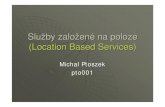 New Služby založené na poloze (Location Based Services)wiki.cs.vsb.cz/images/f/f9/Location_Based_Services... · 2008. 8. 3. · Co jsou LBS uLBS (Location Based Services) •Služby