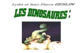 Lydia et Jean-Pierre GESLIN - DINOSAURES complet.pdf · PDF file Lydia et Jean-Pierre Geslin 5 I- LA LOCOMOTION CHEZ LES DINOSAURES : Les dinosaures se distinguent des reptiles actuels