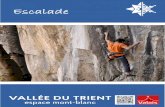 New Escalade - Vallee du Trient · 2019. 3. 14. · Rhône. Une escalade unique avec quelques passages aériens, notamment la traversée du tronc! Ambiance garantie ! Peut-être aurez-vous