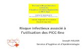 New Risque infectieux associé à - PASMANrhc-arlin.pasman.fr/wp-content/uploads/2011/07/JH-PICC... · 2013. 10. 25. · Priorité •Avoir une bonne connaissance du matériel (cathéter