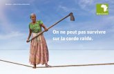 On ne peut pas survivre sur la corde raide. · 2020. 10. 8. · sur la corde raide. Avec votre aide, des familles paysannes en Afrique de l’Est renforcent leurs défenses contre