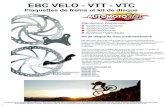 EBC VELO - VTT - VTC vtt ebc ams.pdf · Shimano XTR 2011 (M985) Hope Moto V2 Tektro 2011 Avid Code/ Code R 2011-2012 Magura MT Series 2/4/6/8 Hayes “Prime Pro” & “Expert”