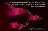 Consolidons nos acquis : Plan d’action atlantique 2005–2008 French... · Pour resserrer davantage les liens et pour tirer encore plus profit de la coopération, le CPMA est heureux