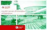 LILLIAD, terrain d’innovation pédagogiquedev.cume.fr/wp-content/documents/present-Sauteron-Lille-11octobre… · Transformation de la bibliothèque en un Learning center, transformation