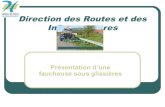 Direction des Routes et des Infrastructures · 2ème démonstration en juillet 2014 avec améliorations Constats : Hauteur du groupe de fauchage rabaissé (45 à 41 cm) Carter supérieur