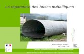 La réparation des buses métalliquespiles.cerema.fr/IMG/pdf/Reparation_buses_cle1ea4d1.pdf · Réparation des buses métalliques Club ouvrages d'art Mars 2012 28 Renforcement général
