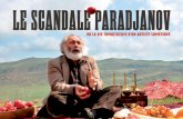 LE SCANDALE PARADJANOV - serge-avedikian.com · a suscité beaucoup de passion. A peine plus de vingt ans se sont écoulés depuis la disparition de Paradjanov en 1991, et cette relative